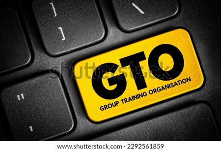 GTO Group Training Organisation - hires apprentices and trainees and places them with host employers, acronym text button on keyboard