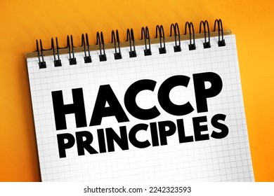 HACCP PRINCIPLES, identification, evaluation, and control of food safety hazards based on the following seven principles, text concept on notepad