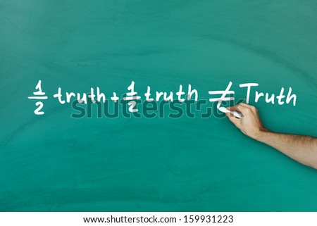 Half truth and half truth does not equal truth on green blackboard