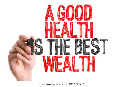 Hand With Marker Writing: A Good Health Is The Best Wealth