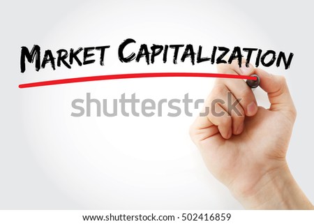 Hand writing Market capitalization with marker, concept background