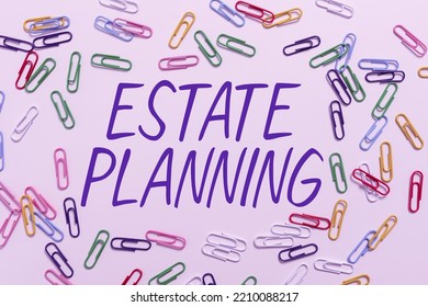 Hand Writing Sign Estate PlanningThe Management And Disposal Of That Person's Estate. Business Showcase The Management And Disposal Of That Person S Is Estate