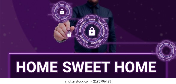 Hand Writing Sign Home Sweet Home. Business Showcase In House Finally Comfortable Feeling Relaxed Family Time One Person Holding Pen And Pointing Important Security System Information.