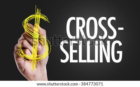 Hand writing the text: Cross-Selling
