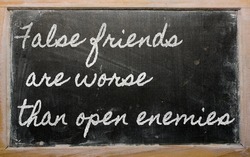 Handwriting Blackboard Writings - False Friends Are Worse Than Open Enemies
