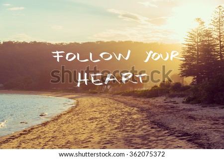 Handwritten text over sunset calm sunny beach background, FOLLOW YOUR HEART, vintage filter applied, motivational concept image