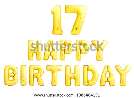 Happy birthday 17 years golden inflatable balloons isolated on white background. Seventeenth 17th birthday party