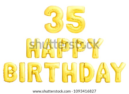 Happy birthday 35 years golden inflatable balloons isolated on white background. Thirty five years anniversary celebration.