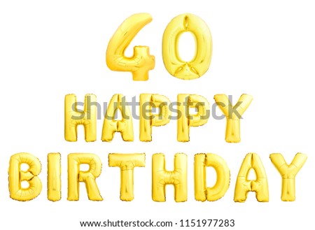 Happy birthday 40 years golden inflatable balloons isolated on white background. 40th fortieth birthday anniversary celebration.