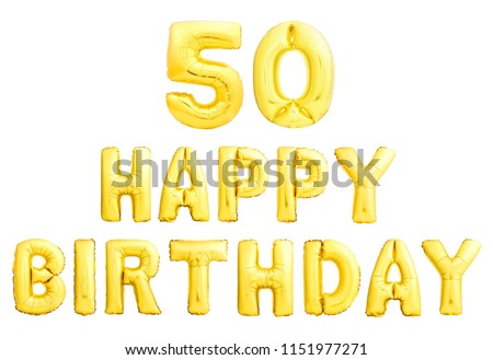 Happy birthday 50 years golden inflatable balloons isolated on white background. 50th fiftieth birthday anniversary celebration words