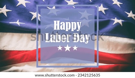 Happy Labor Day text on US America flag background, Labour day celebration