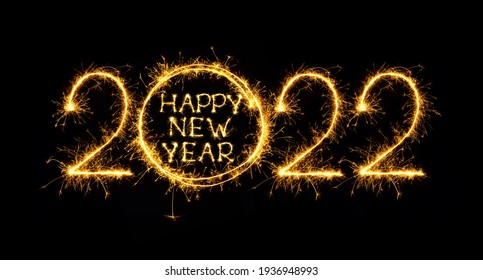Happy New Year 2022. Creative Lettering Happy New Year 2022 Written Burning Sparklers On Black Background. Beautiful Sparkling Overlay Template For Design For Holiday Congratulation Card And Flyer