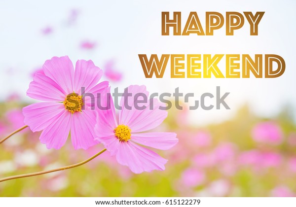 Happy Weekend On Flower Background Stock Photo (Edit Now) 615122279