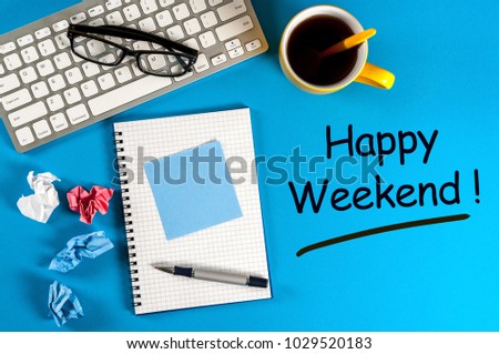 Happy Weekend - wishes at office Work Desk
