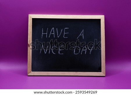 hapy a nice day write on the board 