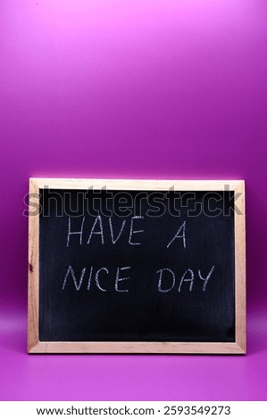 hapy a nice day write on the board 