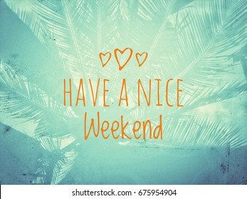 9,611 Have a nice weekend Images, Stock Photos & Vectors | Shutterstock