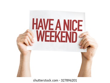 Have a Nice Weekend placard isolated on white