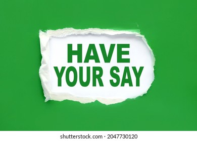 Have Your Say. Text On White Paper Near Torn Green Paper