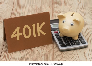 Having a 401k plan, A golden piggy bank, card and calculator on wood background with text  401k