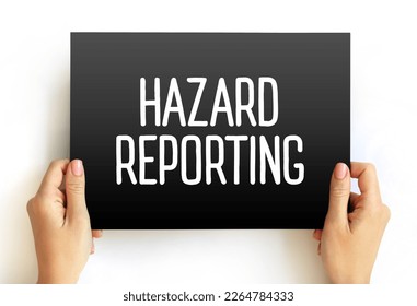 Hazard Reporting - written document that contains all possible hazards in a workplace, safety measures, and ways to counter the hazards, text concept on card