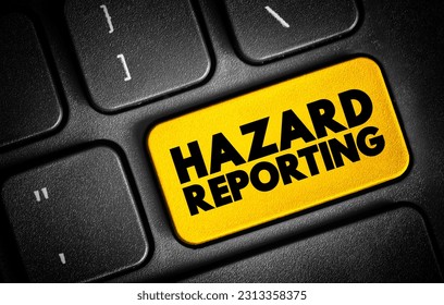 Hazard Reporting - written document that contains all possible hazards in a workplace, safety measures, and ways to counter the hazards, text button on keyboard