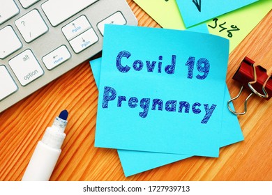 Health Concept About Covid Pregnancy With Phrase On The Sheet.