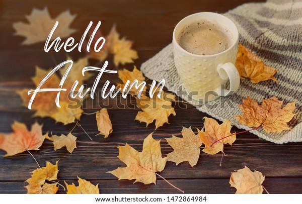 Hello Autumn Cup Coffee Yelow Autumn Stock Photo Edit Now 1472864984