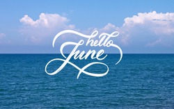 Hello June Hand Lettering Inscription. Hand Drawn Script And Sea Blue Deck On Background. Seasons Calendar Months.
