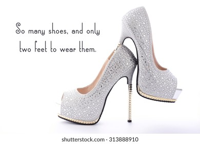 High Heel Rhinestone Shoes with Funny Saying Text, So many shoes and only two feet to wear them, on white background.