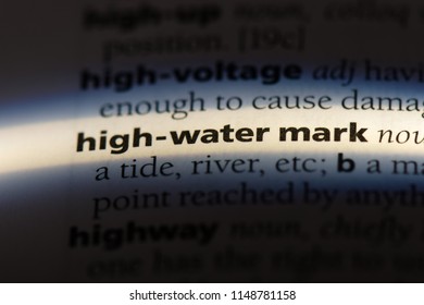 High Water Mark Word In A Dictionary. High Water Mark Concept.