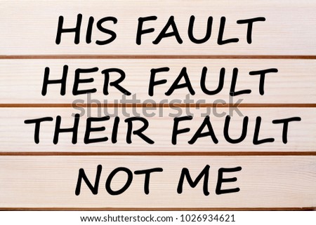 His Fault, Her Fault, Their Fault, Not Me Business Concept. Blame shifting. Why People Blame Others?  