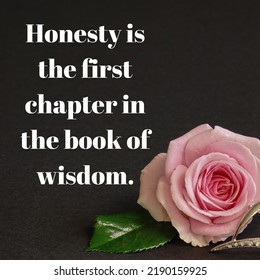 Honesty Is The First Chapter In The Book Of Wisdom.