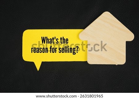 House shape and colored paper with the question words What's the reason for selling?