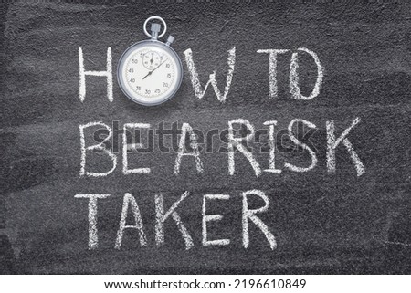 how to be a risk taker phrase written on chalkboard with vintage precise stopwatch 

