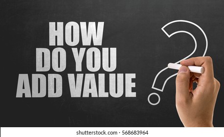 How Do You Add Value?