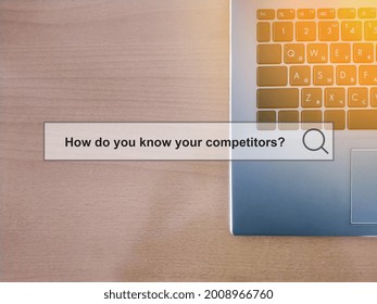 How do you know your competitors - business question with text on the background of an office laptop