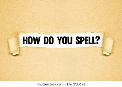 How Do You Spell? , Torn Paper Revealing Words, Idea For Spelling Bee, Quiz, Header For Presentation, Miswritten Or Mispronouced Words