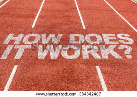 How Does It Work? written on running track