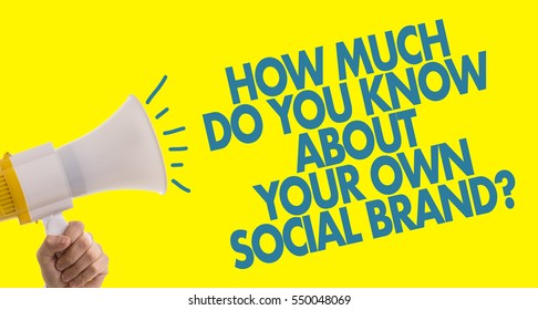 How Much Do You Know About Your Own Social Brand?