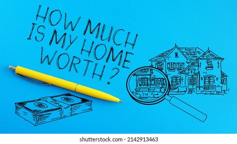 How Much Is My Home Worth Is Shown On A Photo Using The Text