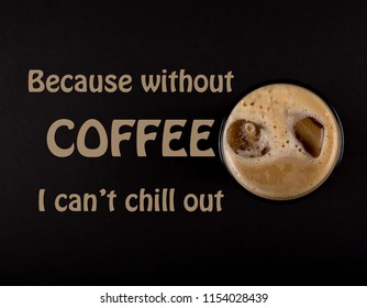 Ice Coffee Prop, Without Coffee I Can't Chill Out, Funny Quote