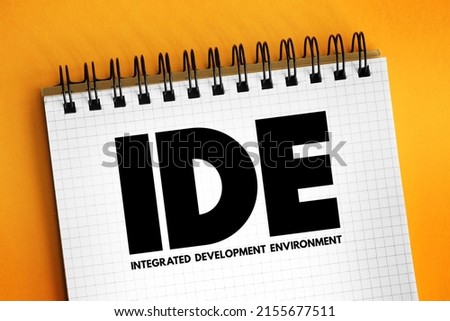 IDE - Integrated Development Environment - software application that provides comprehensive facilities to computer programmers for software development, acronym concept on notepad