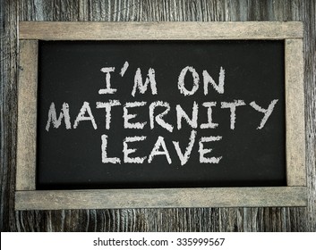 Im On Maternity Leave written on chalkboard