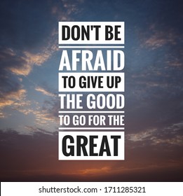 Cita motivacional e inspiradora: no tengas miedo de renunciar a lo bueno para ir a por lo mejor.