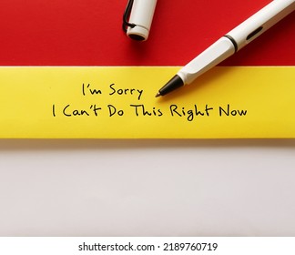 Pen writing on yellow office envelope I’m Sorry - I Can't Do This Right Now - concept of people pleaser learning to say no politely instead of say yes to make too much commitment
