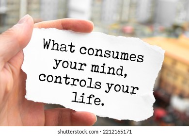 Citações inspiradoras e motivadoras "o que consome sua mente, controla sua vida"