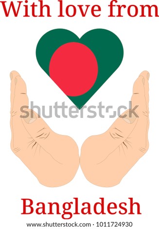 Vector illustration "With love from Bangladesh". Flag of Bangladesh  in the shape of a heart and two hands
