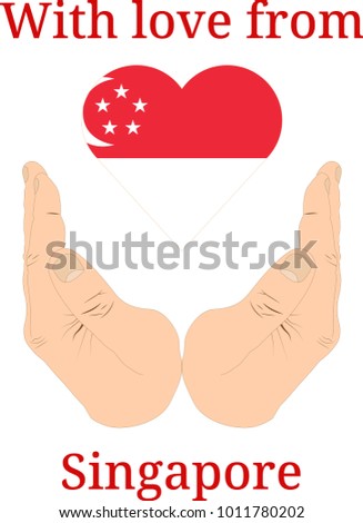 Vector illustration "With love from Singapore". Flag of Singapore  in the shape of a heart and two hands