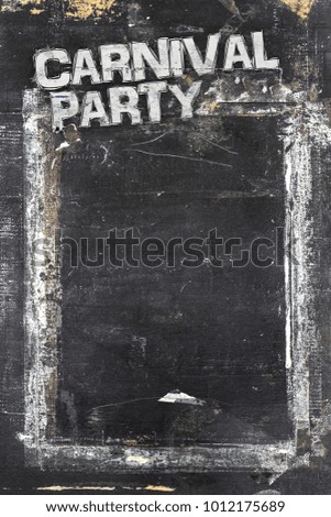 Carnival Party chalkboard background. Weathered and distressed template. Dirty artistic design element, box, frame for text. Doodle frame.